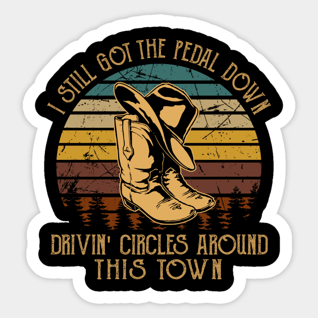 I Still Got The Pedal Down Drivin' Circles Around This Town Retro Cowboy Boots Sticker by Terrence Torphy